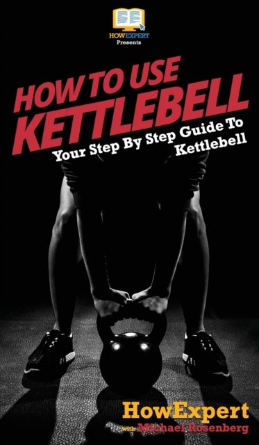 Cover for Michael Rosenberg · How To Use Kettlebell (Hardcover bog) (2020)