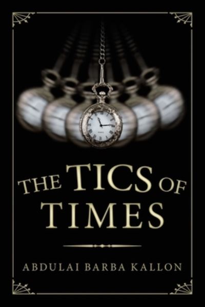 Cover for Abdulai Barba Kallon · The Tics of Times (Paperback Book) (2020)