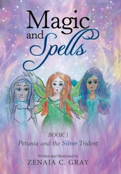Cover for Zenaia C. Gray · Magic and Spells Petunia and the Silver Trident (Innbunden bok) (2021)