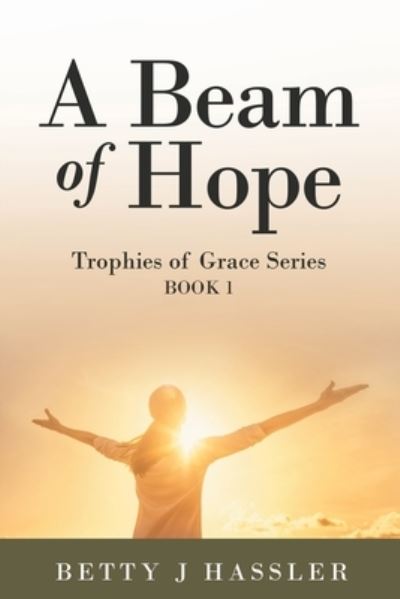 Cover for Betty J. Hassler · Beam of Hope (Book) (2022)