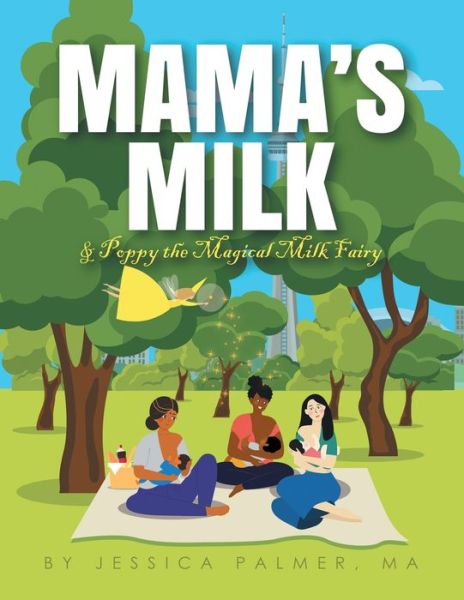 Cover for Jessica Palmer Ma · Mama's Milk &amp; Poppy the Magical Milk Fairy (Paperback Book) (2021)