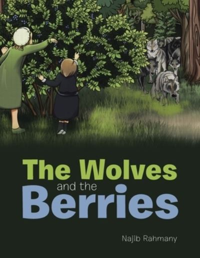 Cover for Najib Rahmany · Wolves and the Berries (Book) (2022)