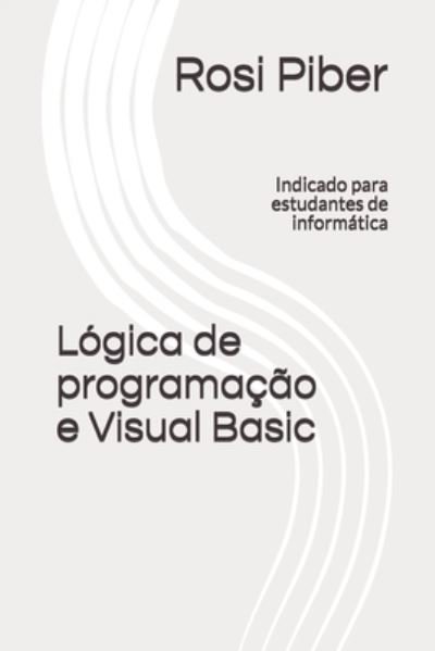Cover for Rosi Viana Piber · Logica de programacao e Visual Basic (Pocketbok) (2019)
