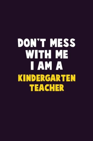 Cover for Emma Loren · Don't Mess With Me, I Am A Kindergarten teacher (Paperback Bog) (2019)