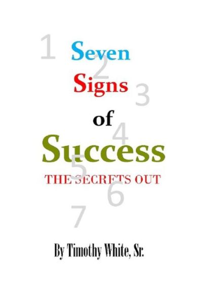 Seven Signs of Success - Timothy White Sr - Books - Uptown Media Joint Ventures - 9781681211060 - March 9, 2020