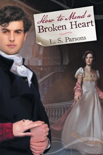 Cover for L S Parsons · How to Mend a Broken Heart (Paperback Book) (2016)