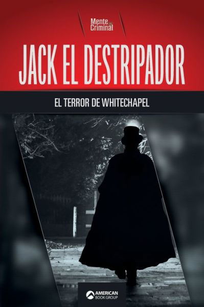 Jack el Destripador, el terror de Whitechapel - Mente Criminal - Books - American Book Group - 9781681659060 - October 20, 2021