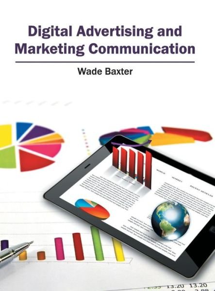 Cover for Wade Baxter · Digital Advertising and Marketing Communication (Hardcover Book) (2016)