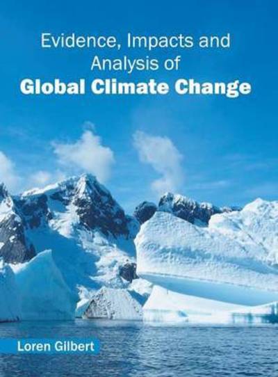 Cover for Loren Gilbert · Evidence, Impacts and Analysis of Global Climate Change (Hardcover Book) (2016)