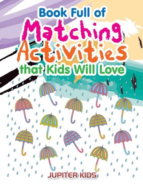 Cover for Jupiter Kids · Book Full of Matching Activities that Kids Will Love (Paperback Book) (2016)