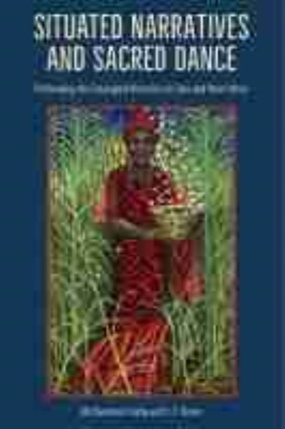 Cover for Jill Flanders Crosby · Situated Narratives and Sacred Dance: Performing the Entangled Histories of Cuba and West Africa (Hardcover Book) (2021)
