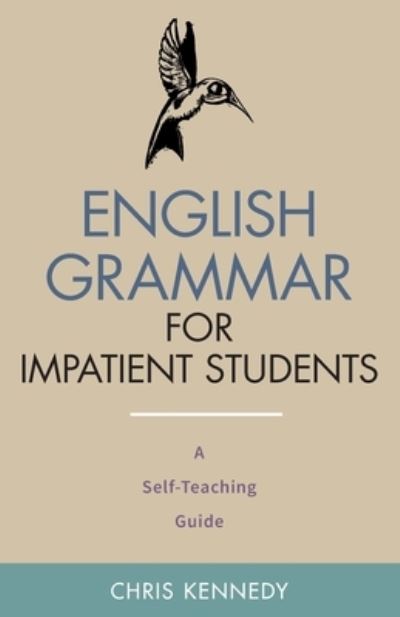 Cover for Chris Kennedy · English Grammar for Impatient Students (Paperback Book) (2019)