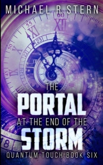 Cover for Michael R Stern · The Portal At The End Of The Storm (Quantum Touch Book 6) (Paperback Book) (2021)