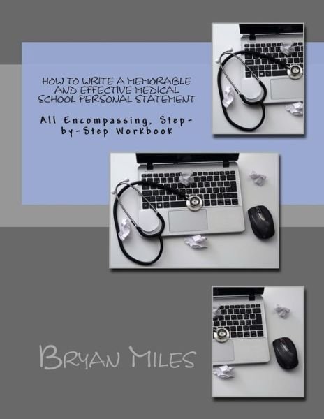 Cover for Bryan Miles · How to Write a Memorable and Effective Medical School Personal Statement (Paperback Book) (2018)