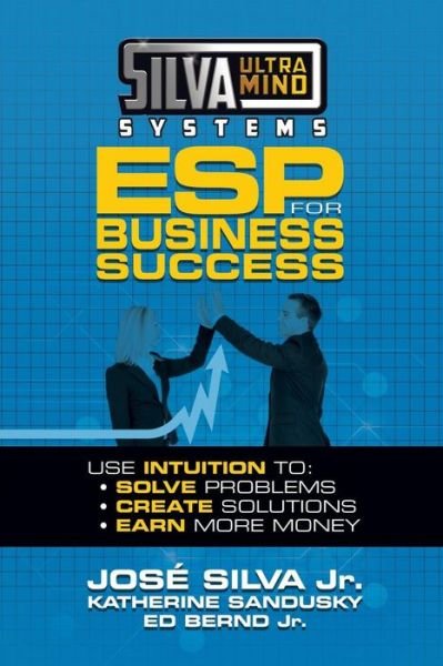 Cover for Jose Silva · Silva Ultramind Systems ESP for Business Success: Use Intuition to: Solve Problems, Create Solutions, Earn More Money (Paperback Bog) (2019)