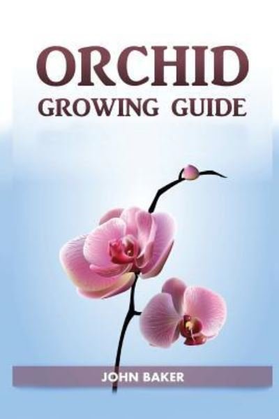 Cover for John Baker · Orchid Growing Guide (Taschenbuch) (2018)