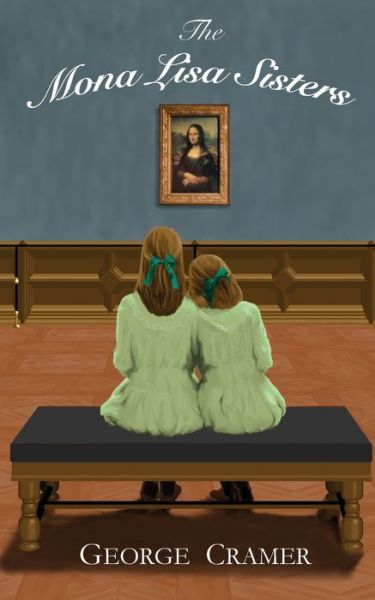 Cover for George Cramer · The Mona Lisa Sisters: A Historical Literary Fiction Novel (Paperback Book) (2020)