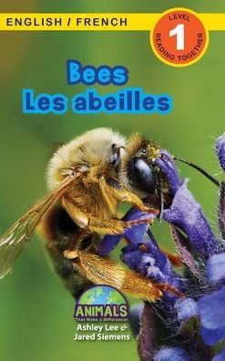 Cover for Ashley Lee · Bees / Les abeilles: Bilingual (English / French) (Anglais / Francais) Animals That Make a Difference! (Engaging Readers, Level 1) - Animals That Make a Difference! Bilingual (English / French) (Anglais / Francais) (Hardcover Book) [Large type / large print edition] (2021)