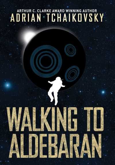 Cover for Adrian Tchaikovsky · Walking to Aldebaran (Inbunden Bok) [Signed Limited edition] (2019)