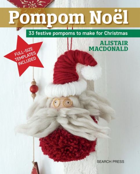 Cover for Alistair Macdonald · Pompom Noel: 33 Festive Pompoms to Make for Christmas (Paperback Book) (2018)