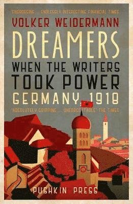 Dreamers: When the Writers Took Power, Germany 1918 - Volker Weidermann - Bücher - Pushkin Press - 9781782275060 - 7. November 2019