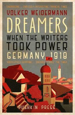 Dreamers: When the Writers Took Power, Germany 1918 - Volker Weidermann - Bøger - Pushkin Press - 9781782275060 - 7. november 2019