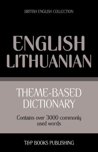 Cover for Andrey Taranov · Theme-based Dictionary British English-lithuanian - 3000 Words (Paperback Book) (2013)