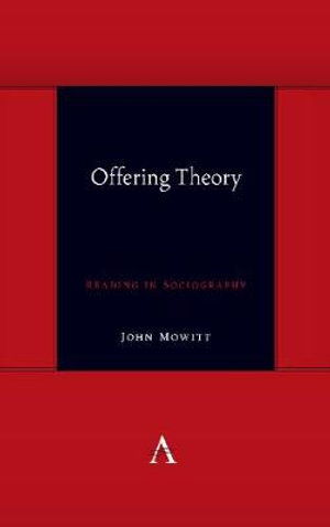 Cover for John Mowitt · Offering Theory: Reading in Sociography - Anthem symploke Studies in Theory (Hardcover Book) (2020)