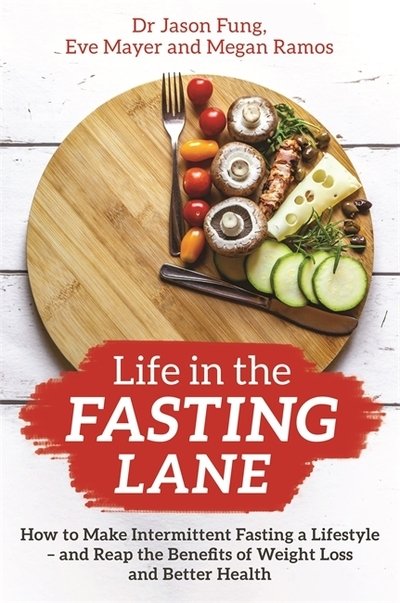 Cover for Dr Jason Fung · Life in the Fasting Lane: How to Make Intermittent Fasting a Lifestyle – and Reap the Benefits of Weight Loss and Better Health (Taschenbuch) (2020)