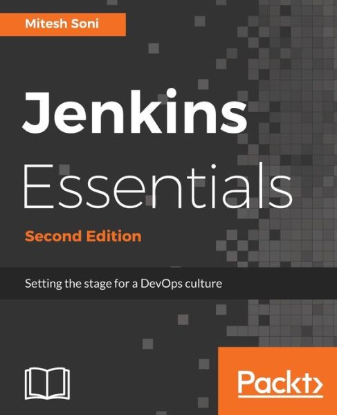 Jenkins Essentials - Second Edition: Setting the stage for a DevOps culture - Mitesh Soni - Books - Packt Publishing - 9781788471060 - June 30, 2017