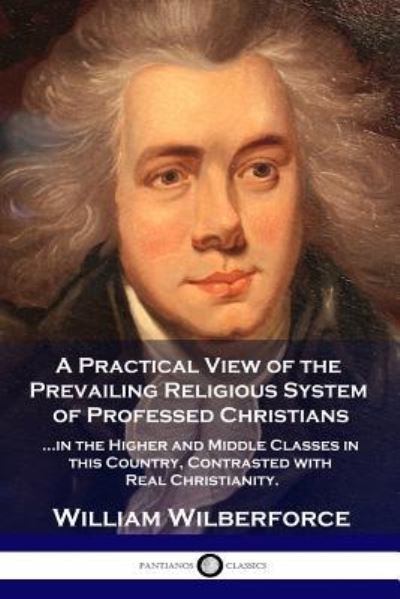 Cover for William Wilberforce · A Practical View of the Prevailing Religious System (Paperback Book) (1901)