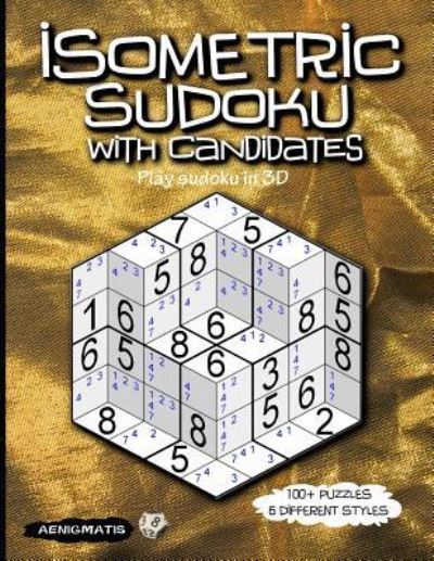 Isometric Sudoku with Candidates - Aenigmatis - Książki - Independently Published - 9781796755060 - 13 lutego 2019