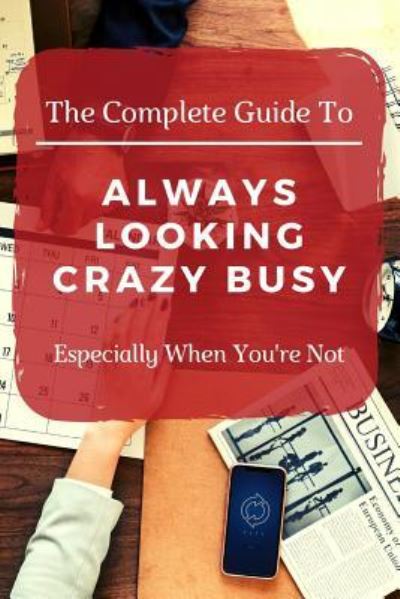 Cover for Bored at Work · The Complete Guide to Always Looking Crazy Busy (Paperback Book) (2019)