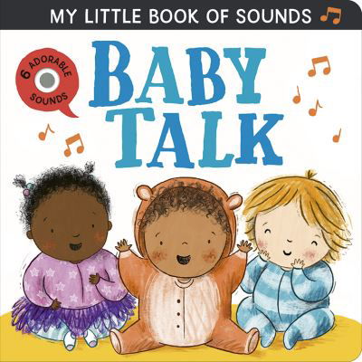 My Little Book of Sounds: Baby Talk - Rosamund Lloyd - Kirjat - Little Tiger Press Group - 9781801046060 - torstai 11. huhtikuuta 2024