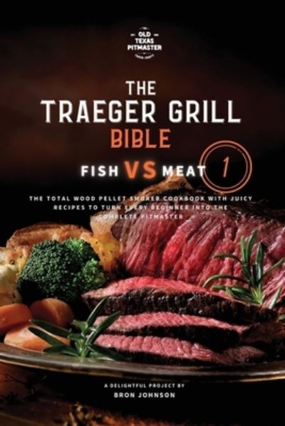 Cover for Bron Johnson · The Traeger Grill Bible (Paperback Book) (2021)