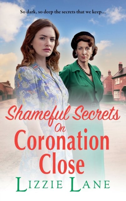 Cover for Lizzie Lane · Shameful Secrets on Coronation Close: A gritty, historical saga from Lizzie Lane - Coronation Close (Inbunden Bok) (2023)