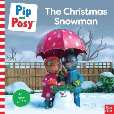 Pip and Posy: The Christmas Snowman (A TV tie-in picture book) - Pip and Posy TV Tie-In - Pip and Posy - Livres - Nosy Crow Ltd - 9781805134060 - 10 octobre 2024