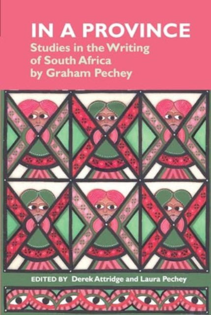 In a Province: Studies in the Writing of South Africa: by Graham Pechey (Paperback Book) (2024)