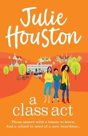 Cover for Julie Houston · A Class Act: The start of a funny, fabulous series from Julie Houston - The Beddingfield Series (Paperback Book) (2024)