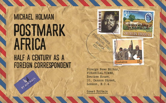 Postmark Africa: Half a Century as a Foreign Correspondent - Michael Holman - Books - EnvelopeBooks - 9781838172060 - March 18, 2021