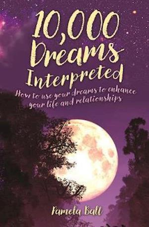 Cover for Pamela Ball · 10,000 Dreams Interpreted: How to Use Your Dreams to Enhance Your Life and Relationships (Taschenbuch) (2021)