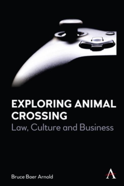 Cover for Bruce Baer Arnold · Exploring Animal Crossing: Law, Culture and Business (Hardcover Book) (2024)