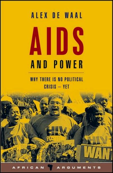 Cover for Alex De Waal · AIDS and Power: Why There Is No Political Crisis – Yet - African Arguments (Hardcover Book) (2006)