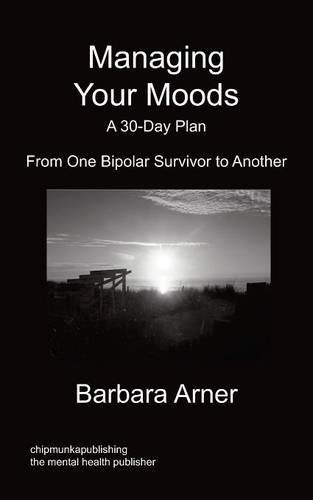 Cover for Barbara Arner · Managing Your Moods: A 30-Day Plan (Paperback Book) (2012)