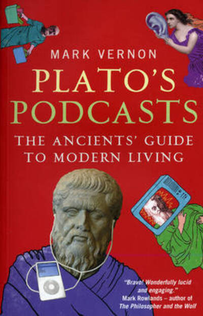 Cover for Mark Vernon · Plato's Podcasts: The Ancients' Guide to Modern Living (Pocketbok) (2009)