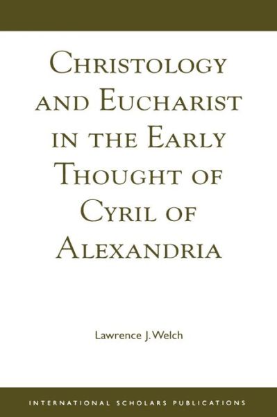 Cover for Lawrence J. Welch · Christology and Eucharist in the Early Thought of Cyril of Alexandria (Paperback Book) (1993)