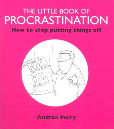 The Little Book of Procrastination - Andrea Perry - Książki - Worth Publishing - 9781903269060 - 10 października 2003