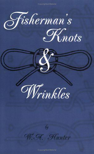 Fisherman's Knots & Wrinkles - W.a. Hunter - Książki - Read Country Book - 9781905124060 - 10 listopada 2004