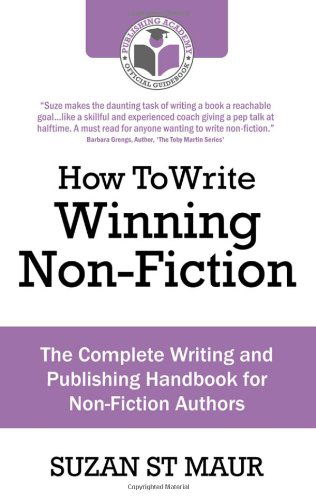 Cover for Suzan St Maur · How To Write Winning Non Fiction: The Complete Writing and Publishing Handbook for Non-Fiction Authors (Paperback Book) (2010)