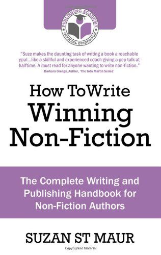 Cover for Suzan St Maur · How To Write Winning Non Fiction: The Complete Writing and Publishing Handbook for Non-Fiction Authors (Taschenbuch) (2010)